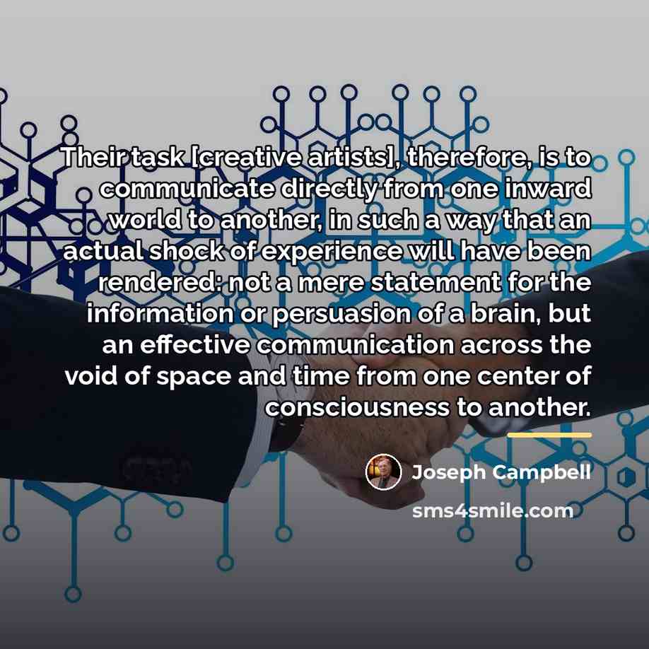 “Their task [creative artists], therefore, is to communicate directly from…” quote by Joseph Campbell