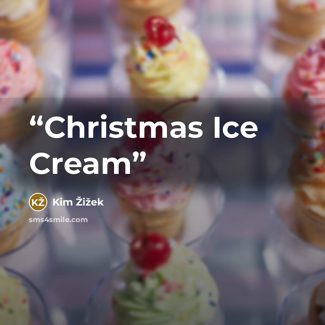 “Christmas Ice Cream” quote by Kim Žižek