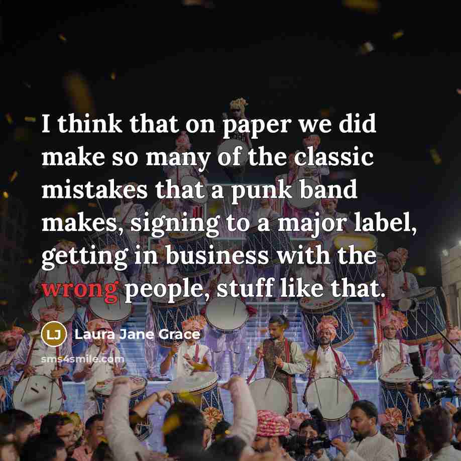 “I think that on paper we did make so many…” quote by Laura Jane Grace