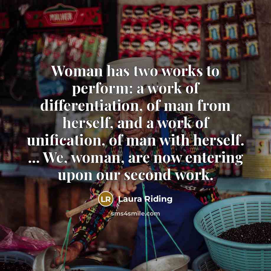 “Woman has two works to perform: a work of differentiation,…” quote by Laura Riding