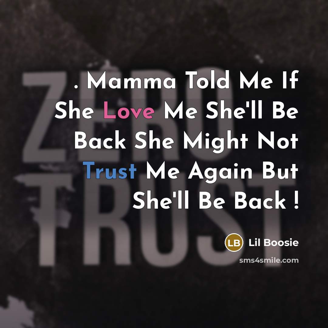 “. Mamma Told Me If She Love Me She'll Be Back She Might Not Trust Me Again But She'll Be Back !” quote by Lil Boosie