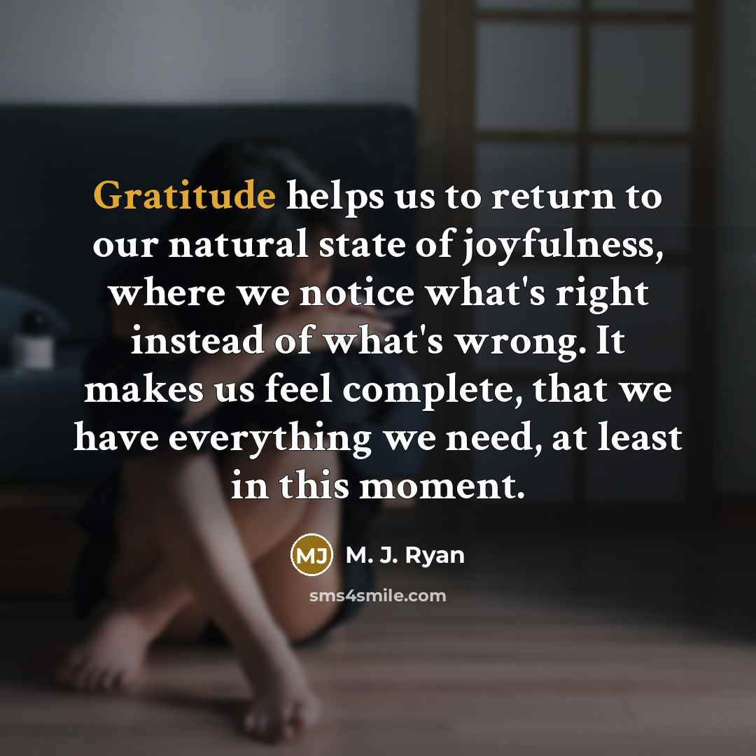 “Gratitude helps us to return to our natural state of…” quote by M. J. Ryan