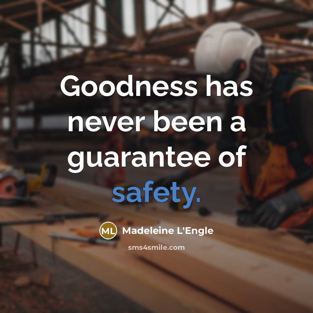 “Goodness has never been a guarantee of safety.…” quote by Madeleine L'Engle