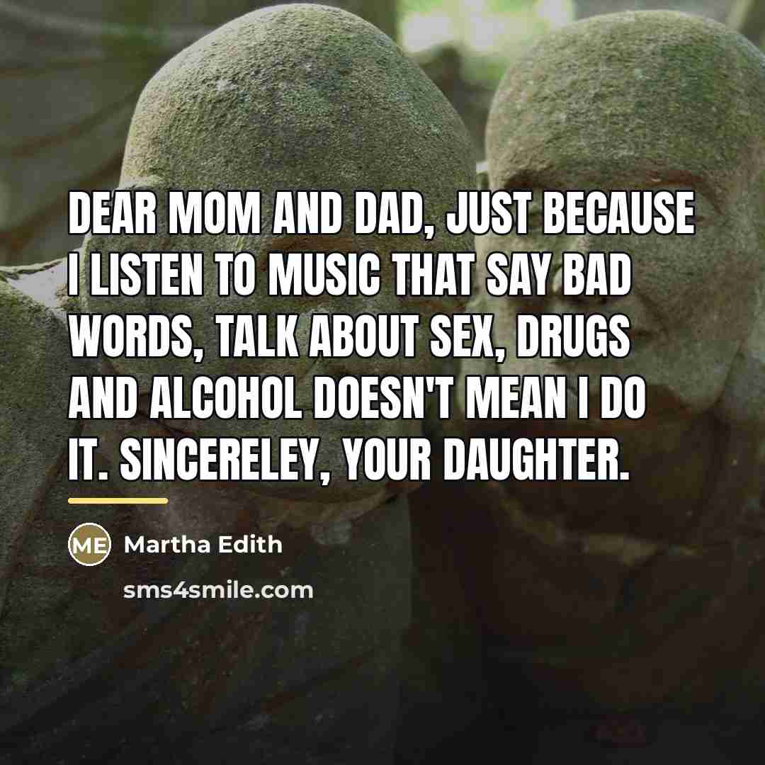 “Dear Mom and Dad, Just because I listen to music…” quote by Martha Edith