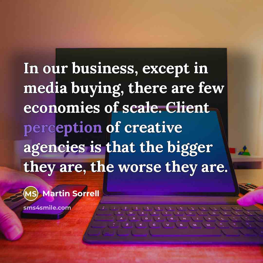 “In our business, except in media buying, there are few…” quote by Martin Sorrell