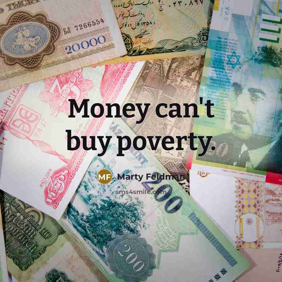 “Money can't buy poverty.…” quote by Marty Feldman