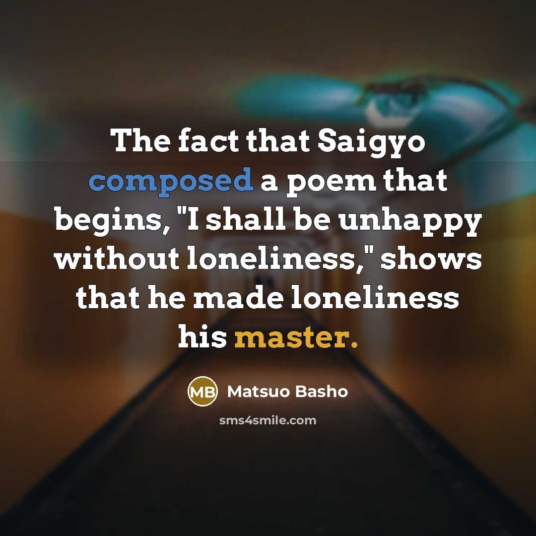 “The fact that Saigyo composed a poem that begins, "I…” quote by Matsuo Basho