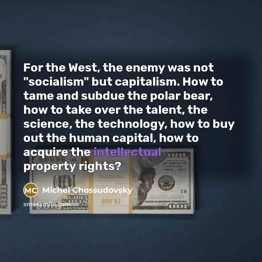 “For the West, the enemy was not "socialism" but capitalism.…” quote by Michel Chossudovsky