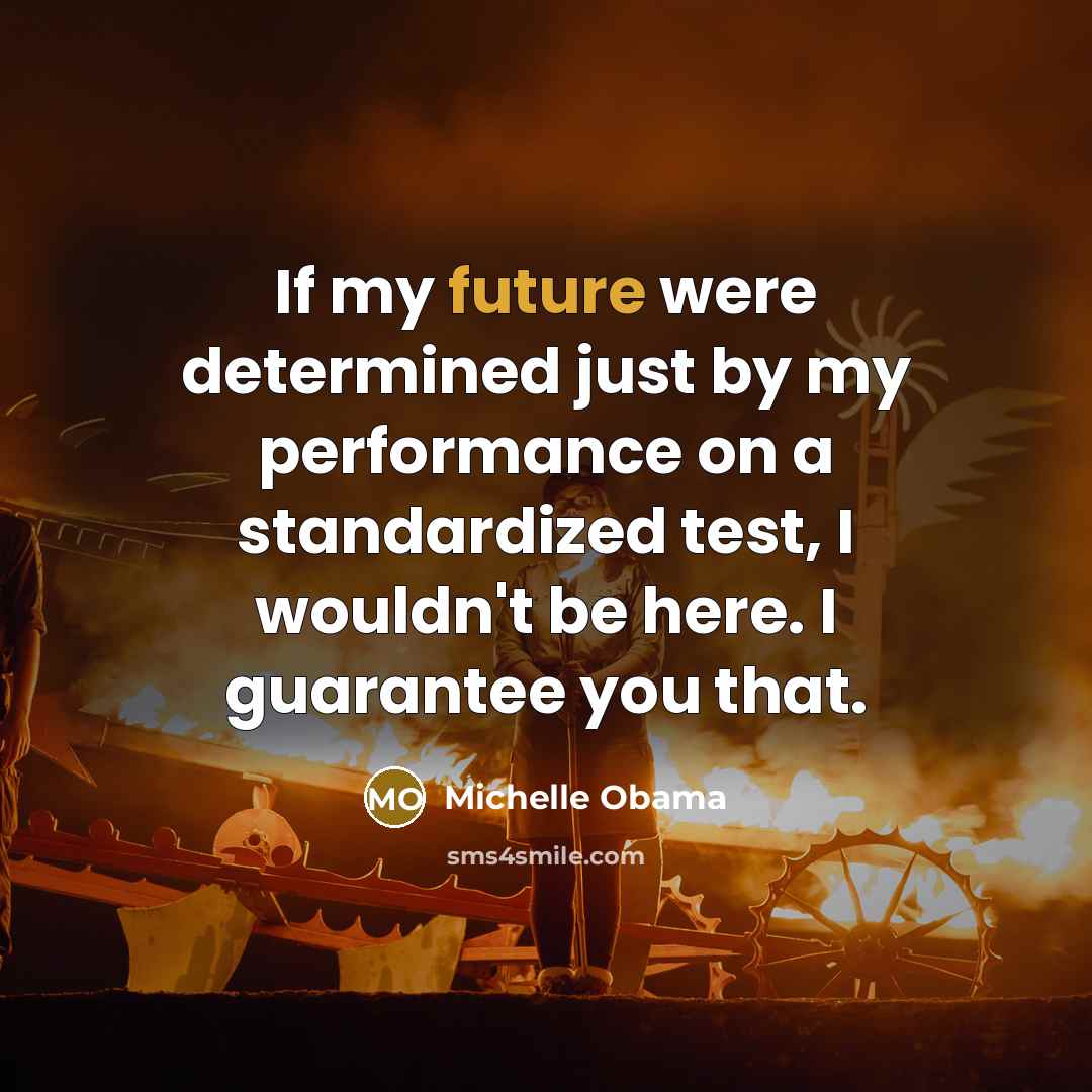 “If my future were determined just by my performance on…” quote by Michelle Obama