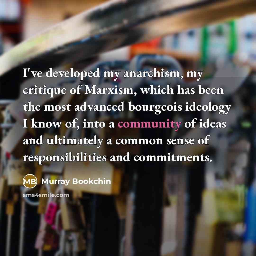 “I've developed my anarchism, my critique of Marxism, which has…” quote by Murray Bookchin
