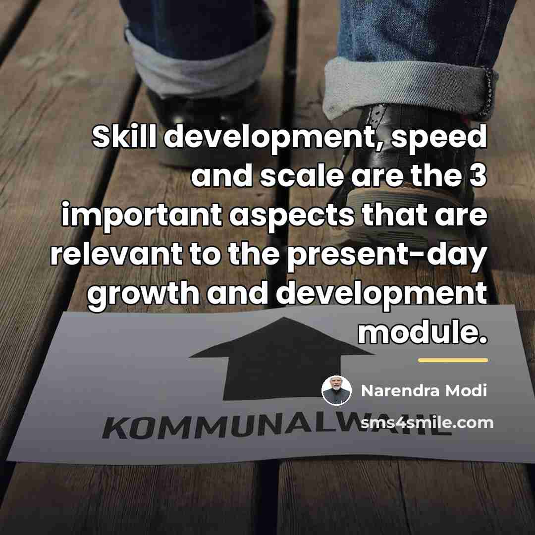 “Skill development, speed and scale are the 3 important aspects…” quote by Narendra Modi