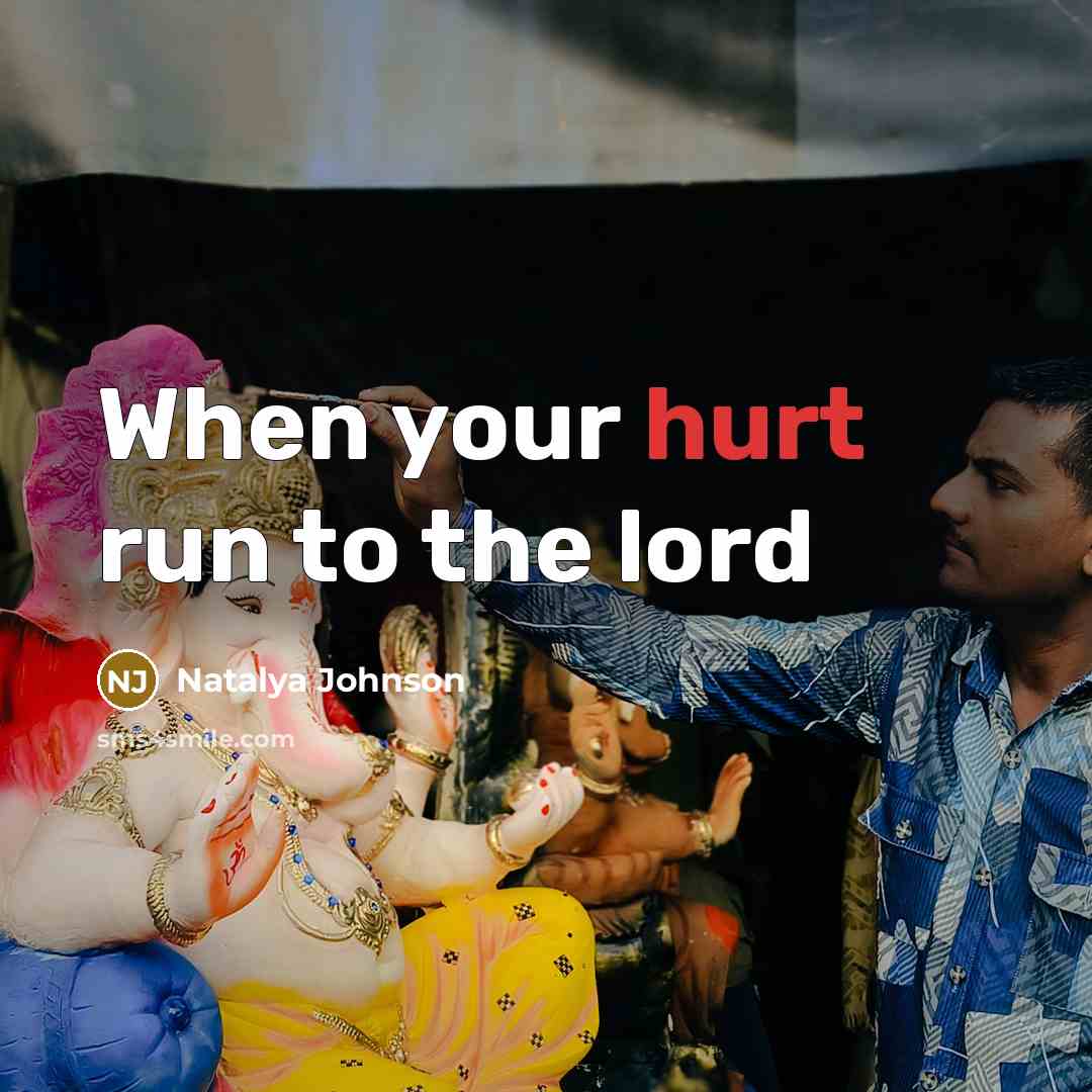 “When your hurt run to the lord…” quote by Natalya Johnson