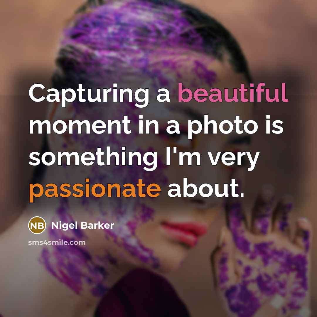 “Capturing a beautiful moment in a photo is something I'm…” quote by Nigel Barker
