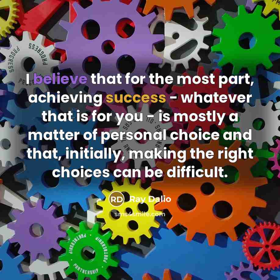 “I believe that for the most part, achieving success -…” quote by Ray Dalio