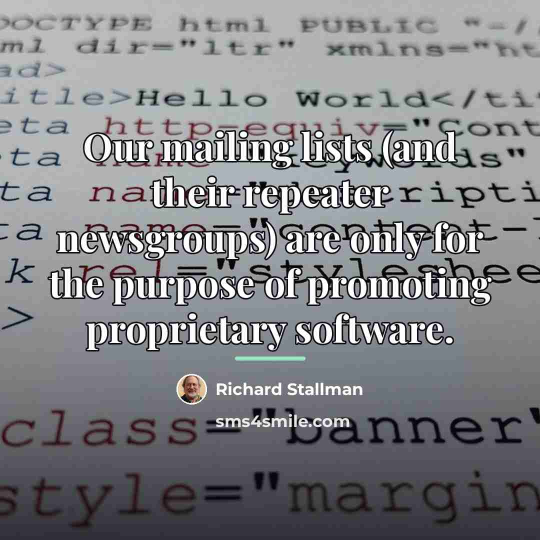 “Our mailing lists (and their repeater newsgroups) are only for…” quote by Richard Stallman
