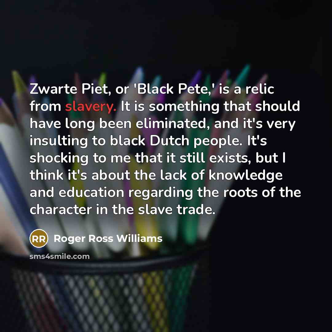 “Zwarte Piet, or 'Black Pete,' is a relic from slavery.…” quote by Roger Ross Williams