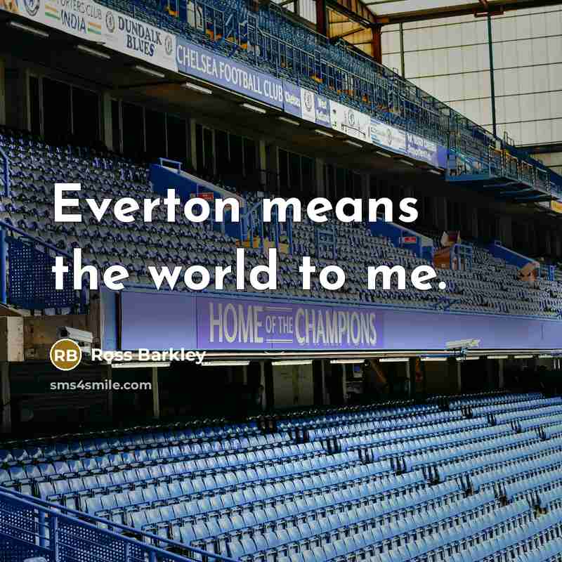 “Everton means the world to me.…” quote by Ross Barkley