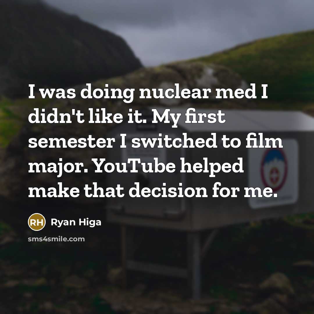 “I was doing nuclear med I didn't like it. My…” quote by Ryan Higa