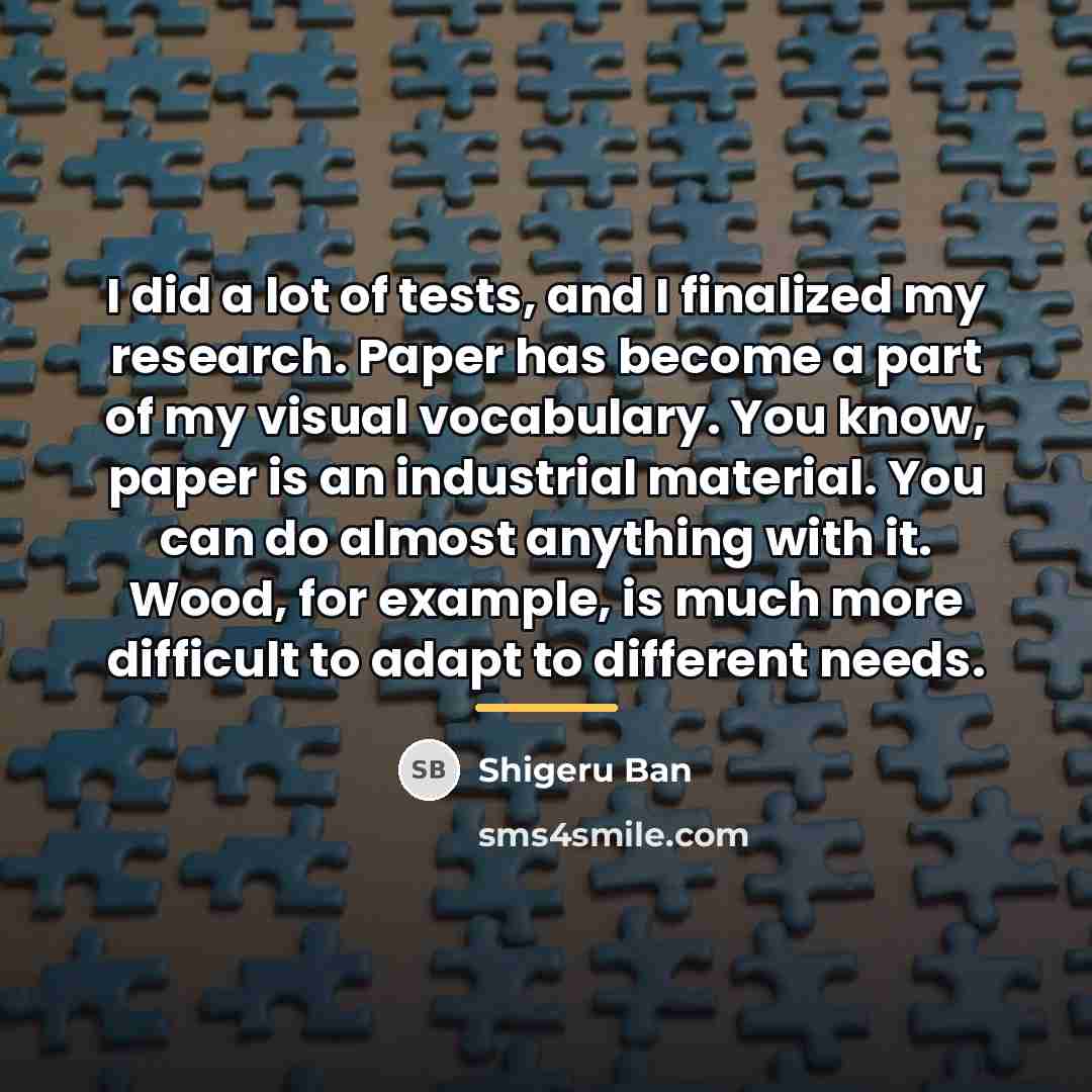 “I did a lot of tests, and I finalized my…” quote by Shigeru Ban