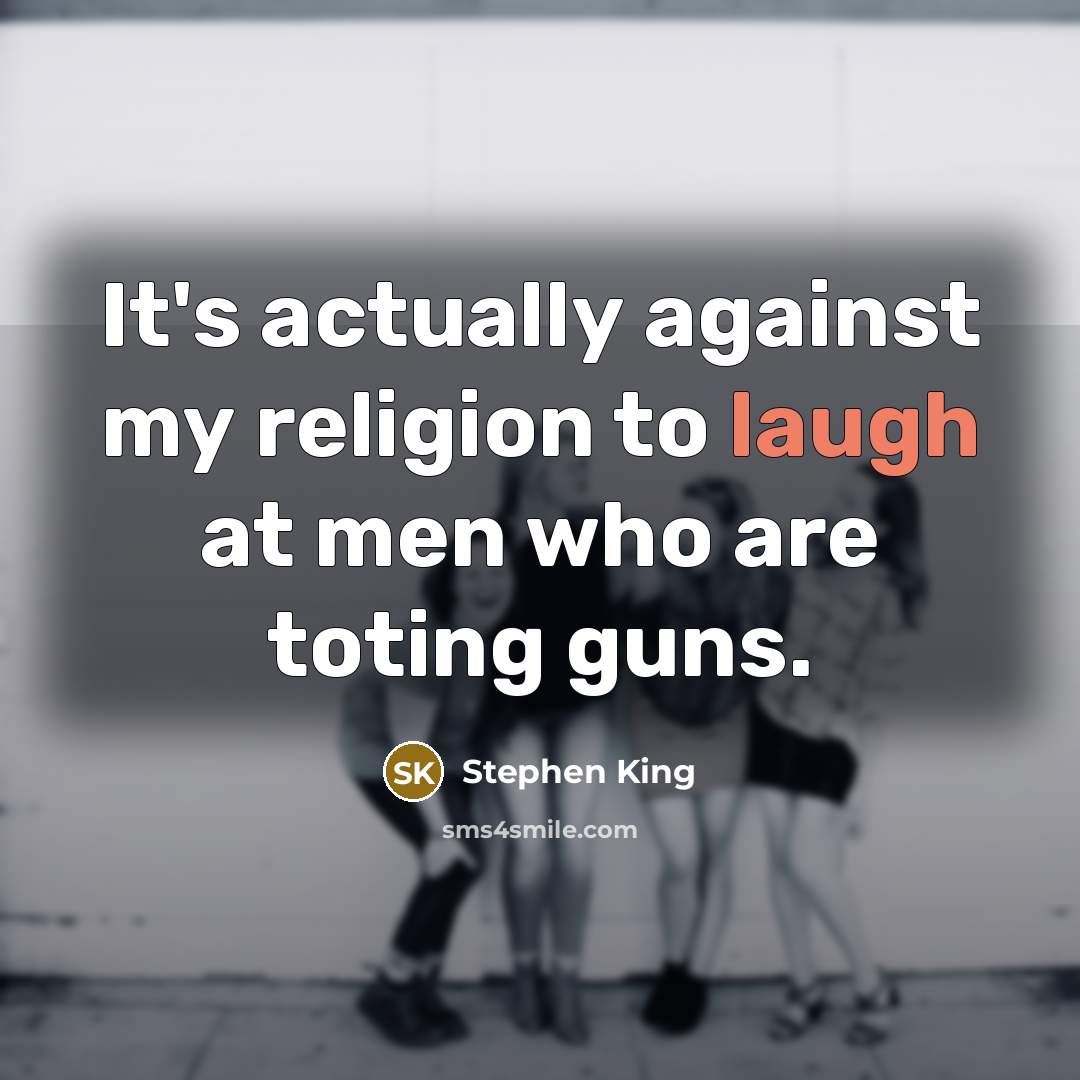 “It's actually against my religion to laugh at men who…” quote by Stephen King