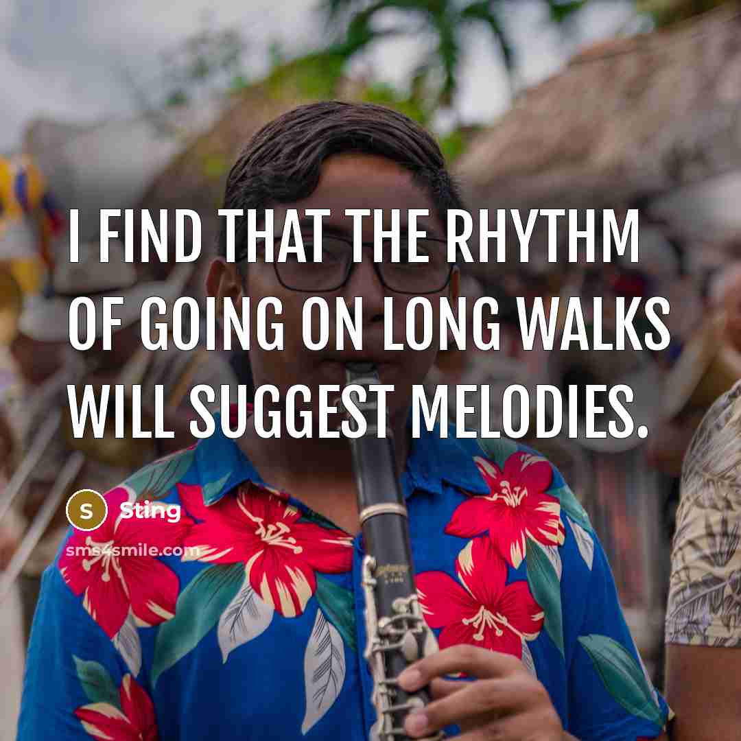 “I find that the rhythm of going on long walks…” quote by Sting