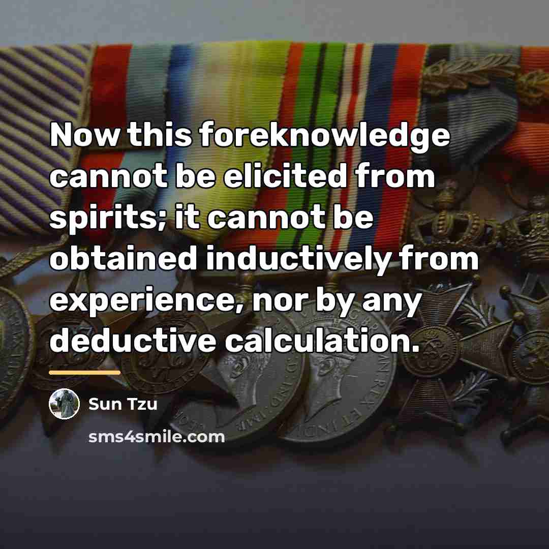 “Now this foreknowledge cannot be elicited from spirits; it cannot…” quote by Sun Tzu