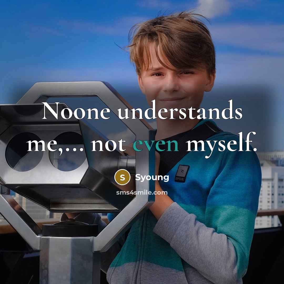 “Noone understands me,... not even myself.…” quote by Syoung