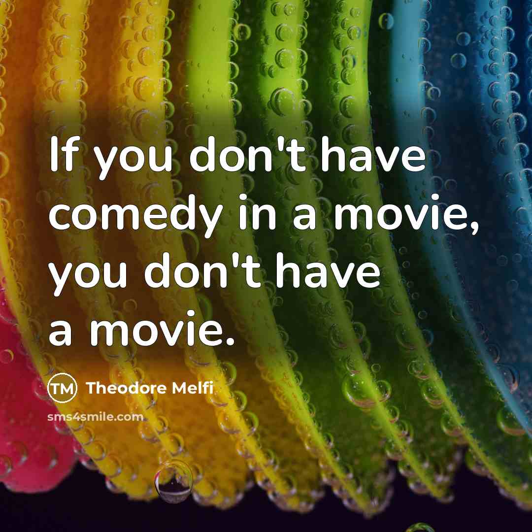 “If you don't have comedy in a movie, you don't…” quote by Theodore Melfi