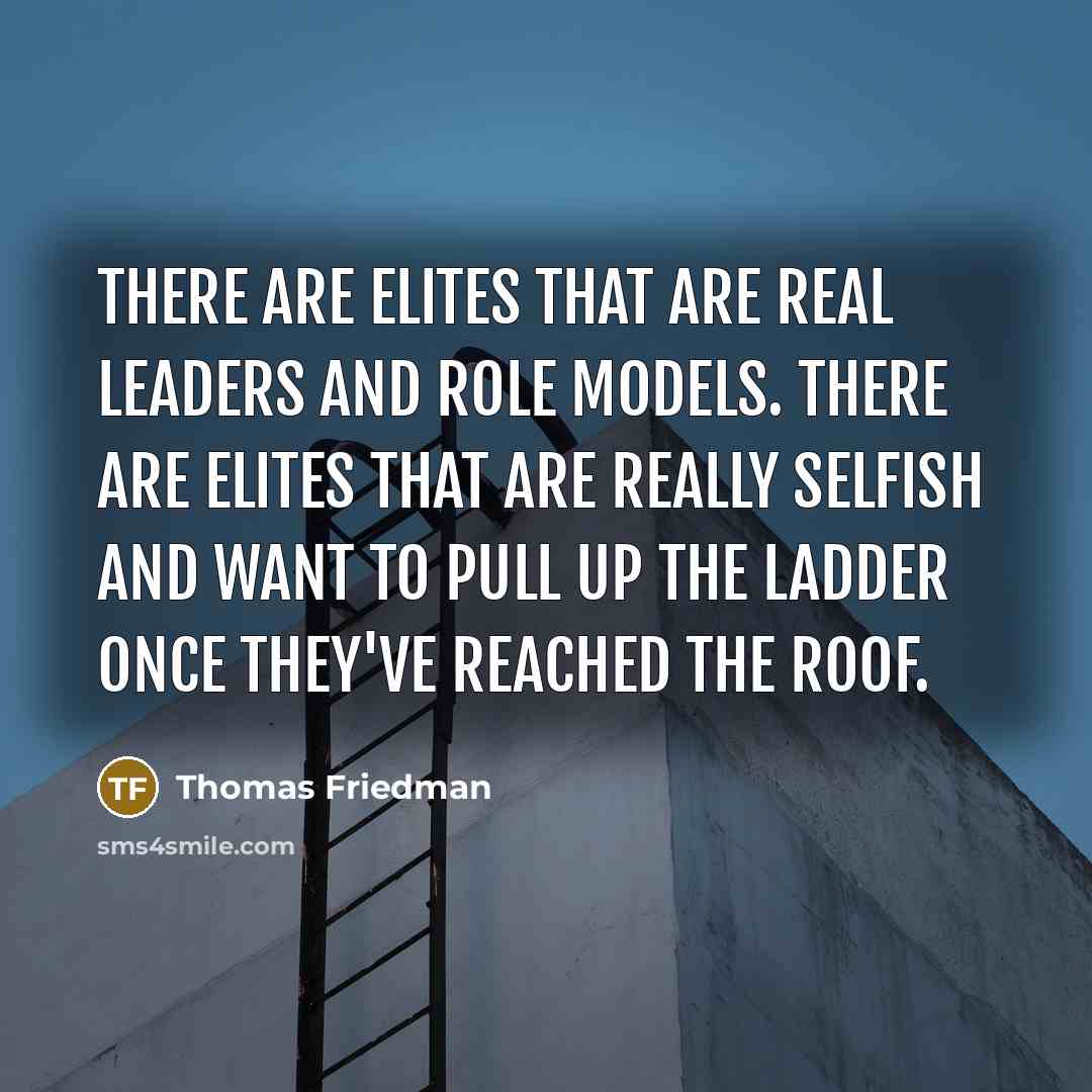 “There are elites that are real leaders and role models.…” quote by Thomas Friedman