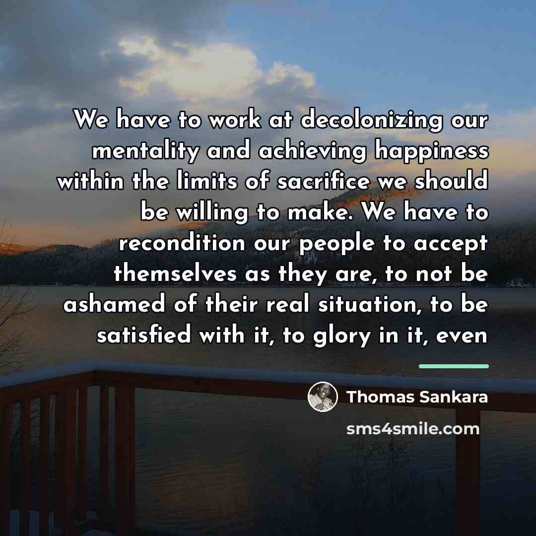 “We have to work at decolonizing our mentality and achieving…” quote by Thomas Sankara