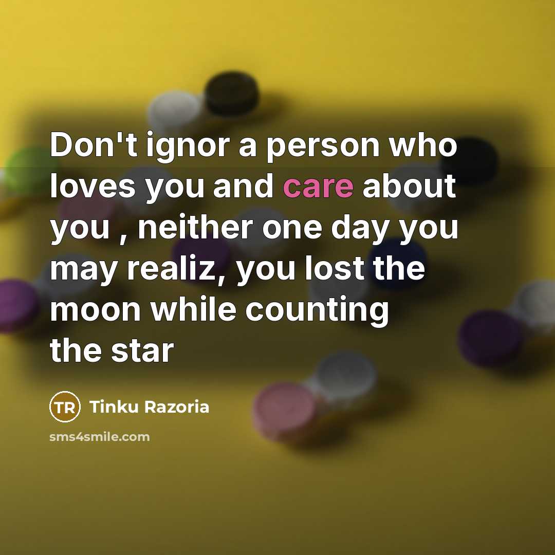 “Don't ignor a person who loves you and care about…” quote by Tinku Razoria
