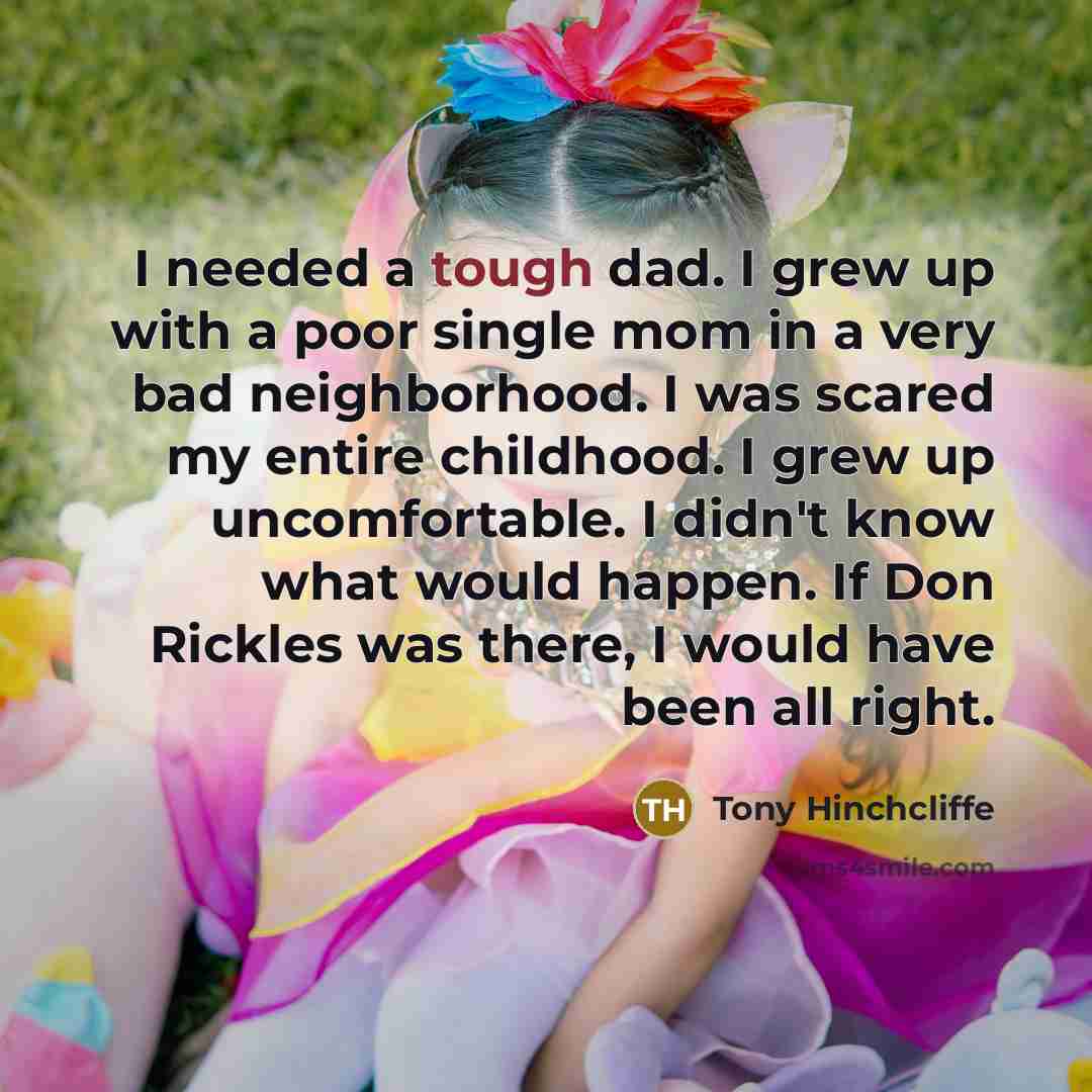 “I needed a tough dad. I grew up with a…” quote by Tony Hinchcliffe