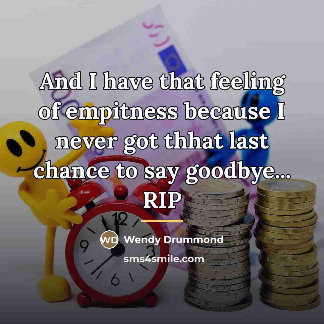 “And I have that feeling of empitness because I never…” quote by Wendy Drummond