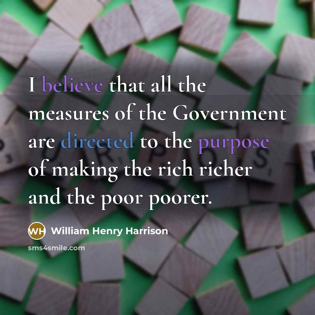 “I believe that all the measures of the Government are…” quote by William Henry Harrison
