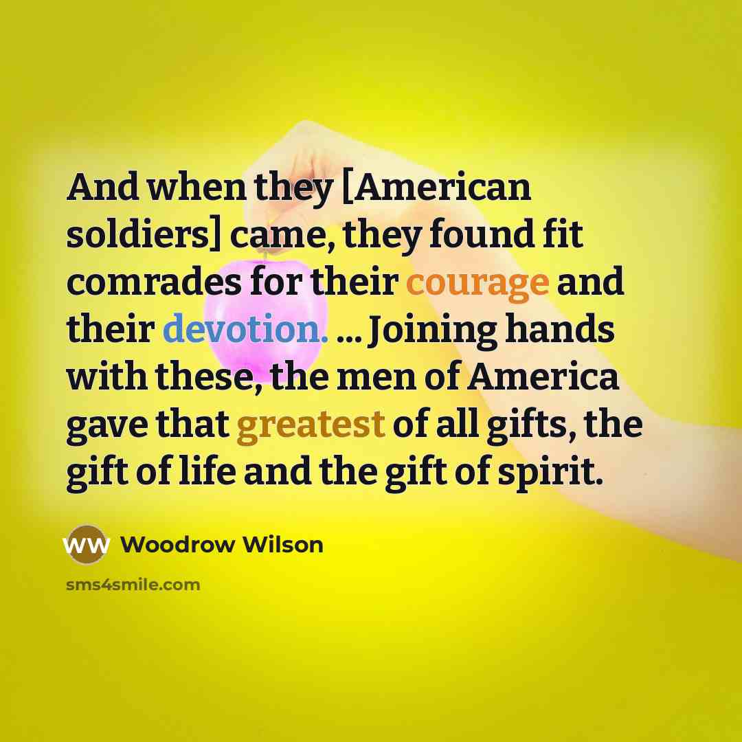 “And when they [American soldiers] came, they found fit comrades…” quote by Woodrow Wilson
