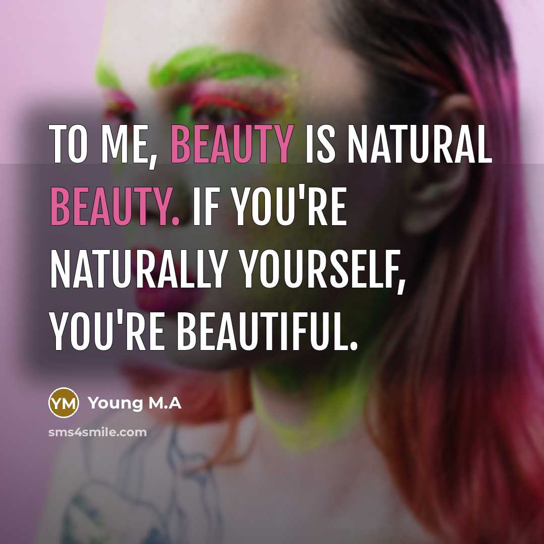 “To me, beauty is natural beauty. If you're naturally yourself,…” quote by Young M.A