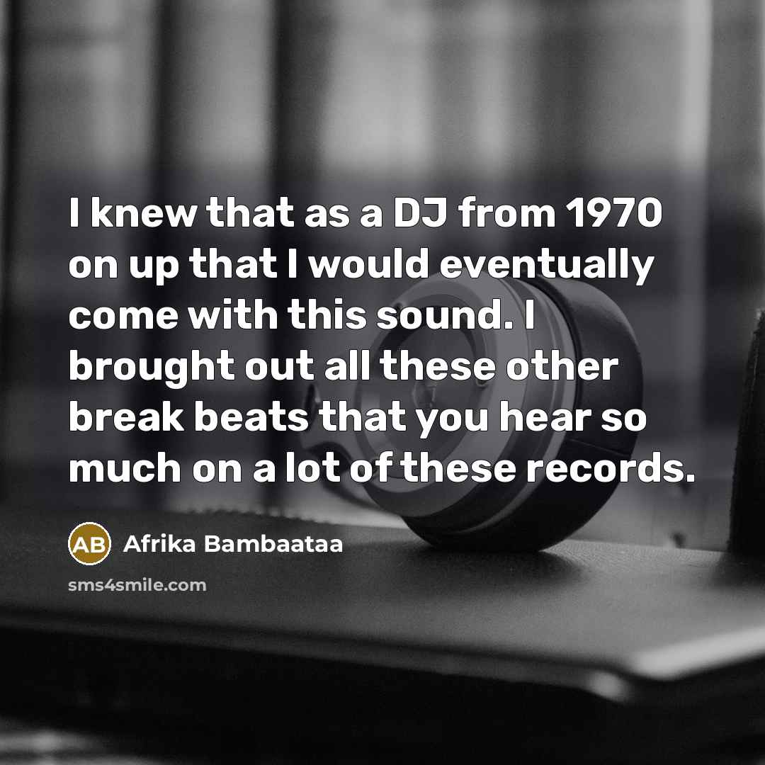 “I knew that as a DJ from 1970 on up…” quote by Afrika Bambaataa