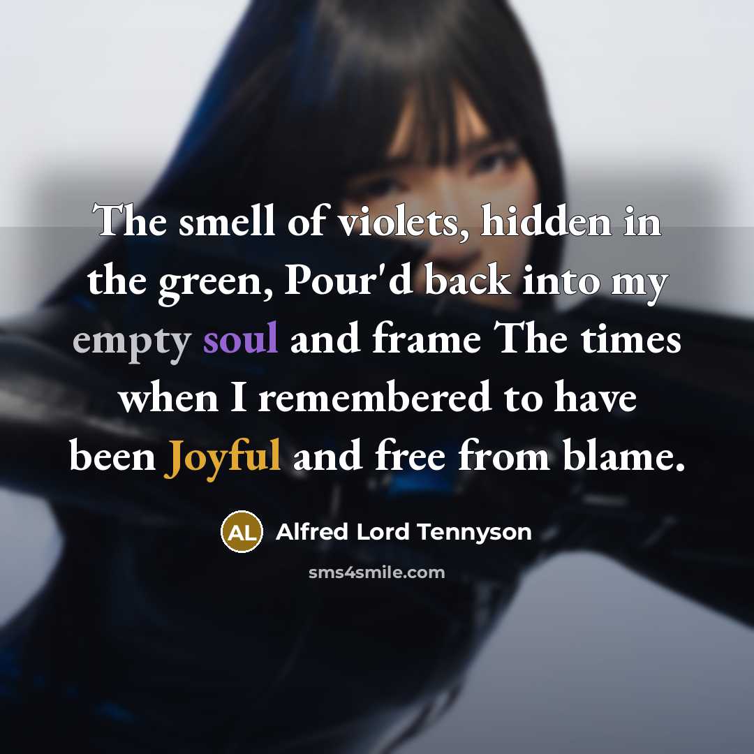 “The smell of violets, hidden in the green, Pour'd back…” quote by Alfred Lord Tennyson