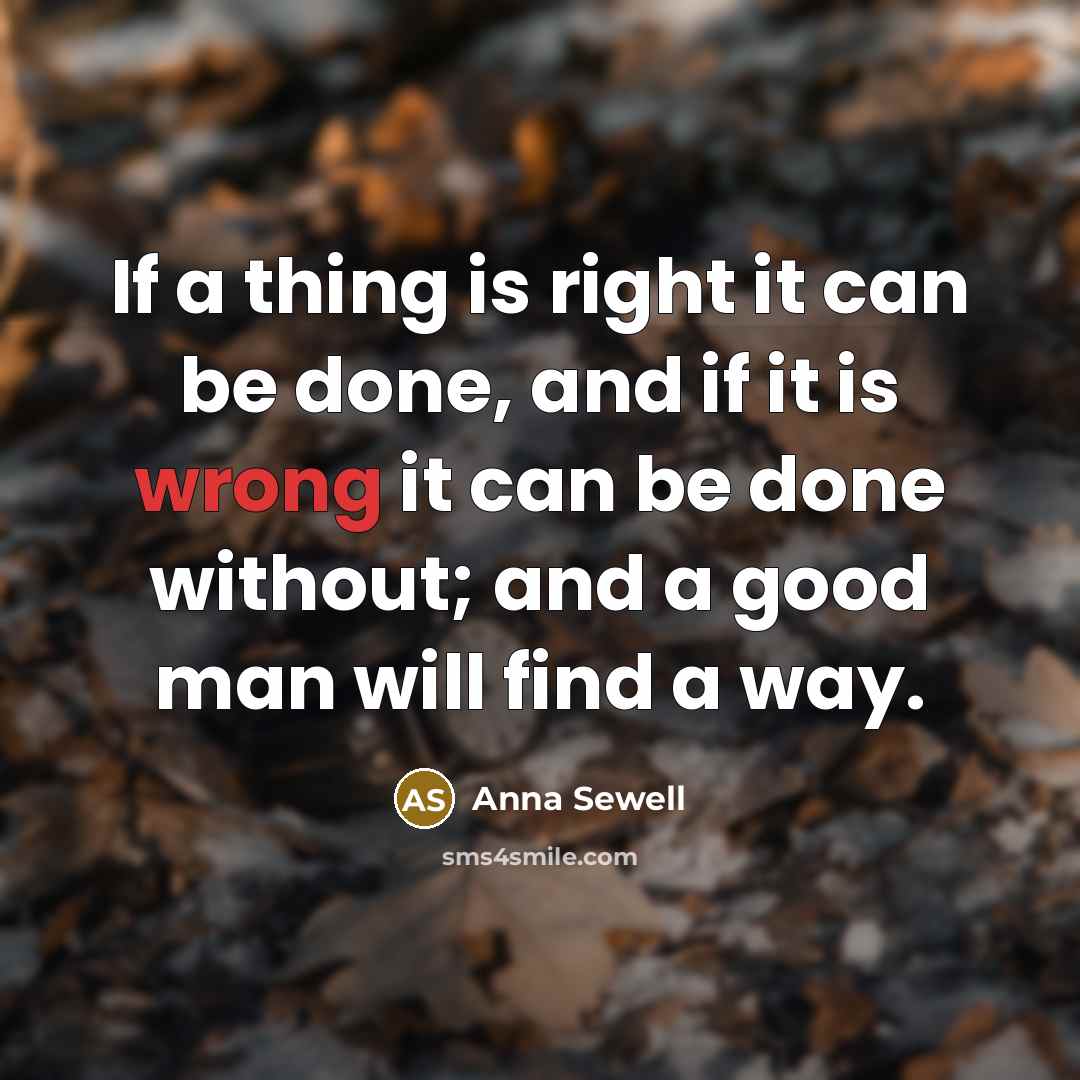 “If a thing is right it can be done, and…” quote by Anna Sewell