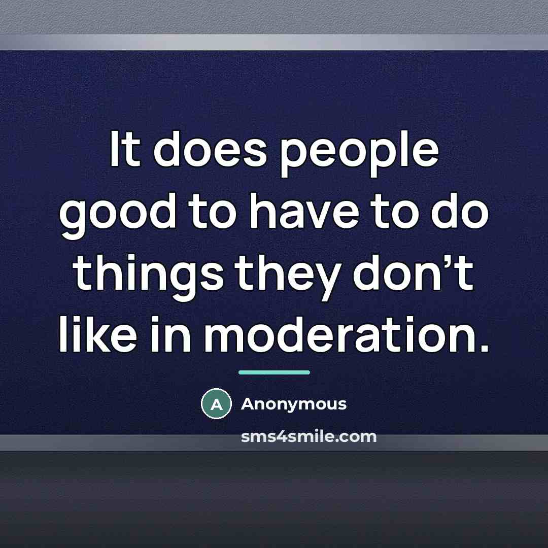 “It does people good to have to do things they…” quote by Anonymous