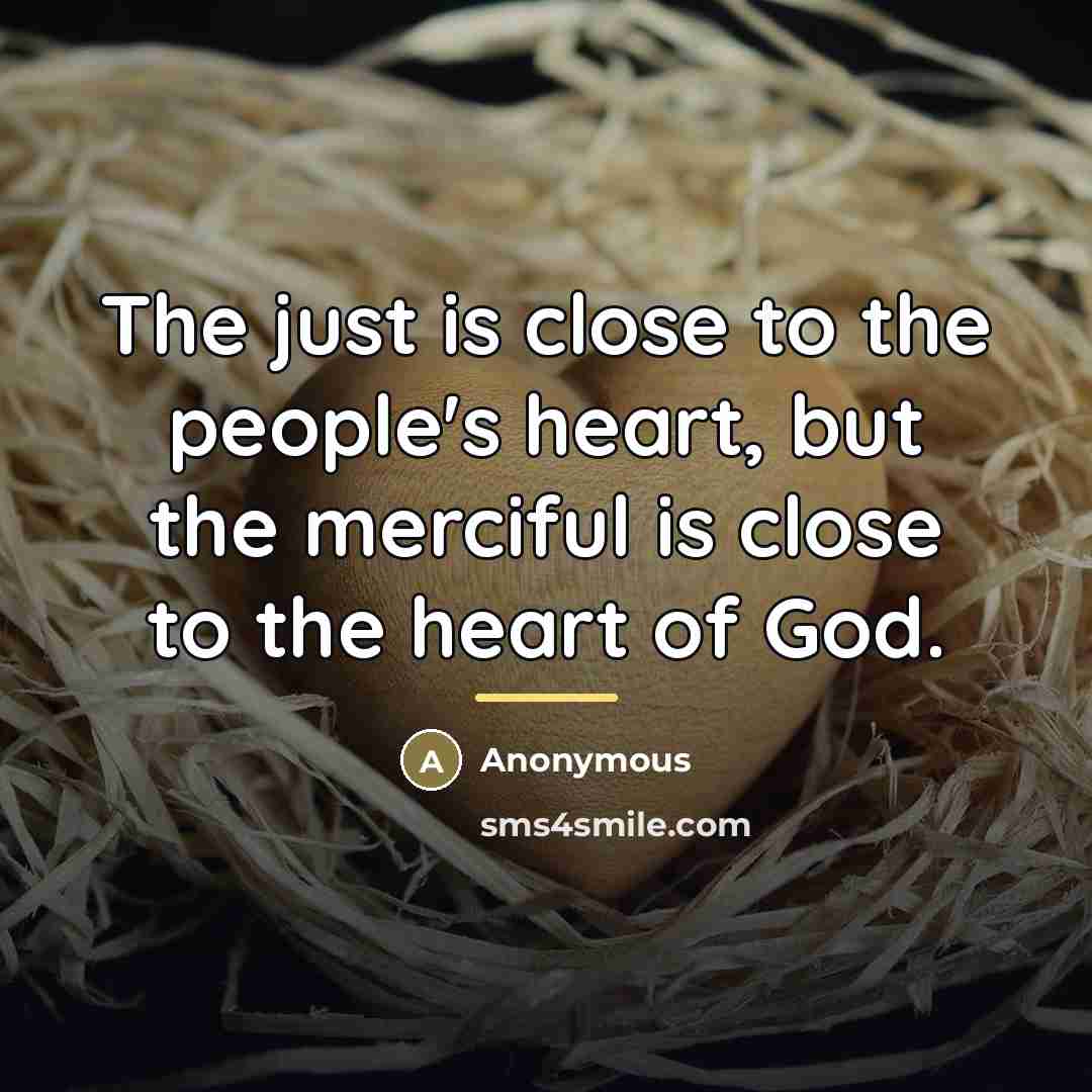 “The just is close to the people's heart, but the…” quote by Anonymous