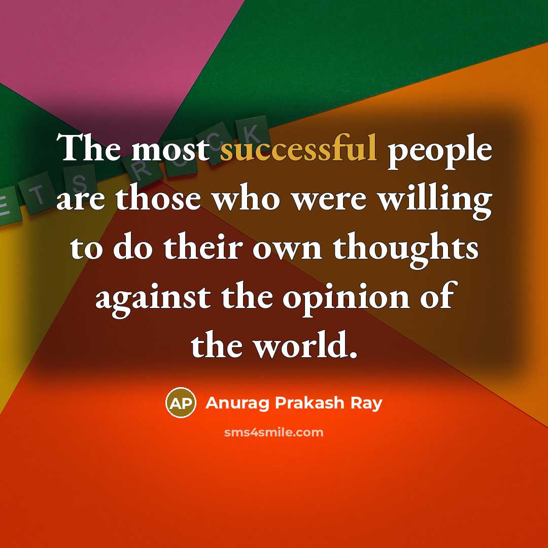 “The most successful people are those who were willing to…” quote by Anurag Prakash Ray