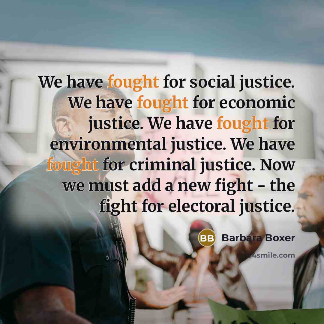 “We have fought for social justice. We have fought for…” quote by Barbara Boxer