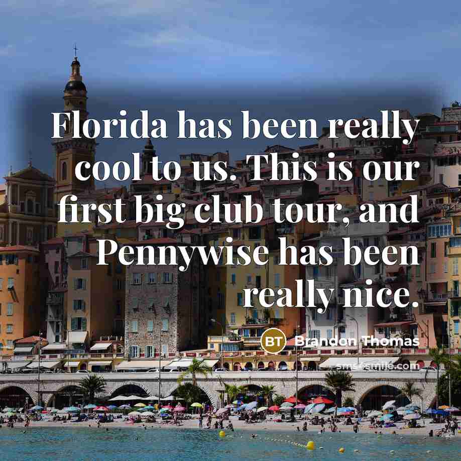 “Florida has been really cool to us. This is our…” quote by Brandon Thomas