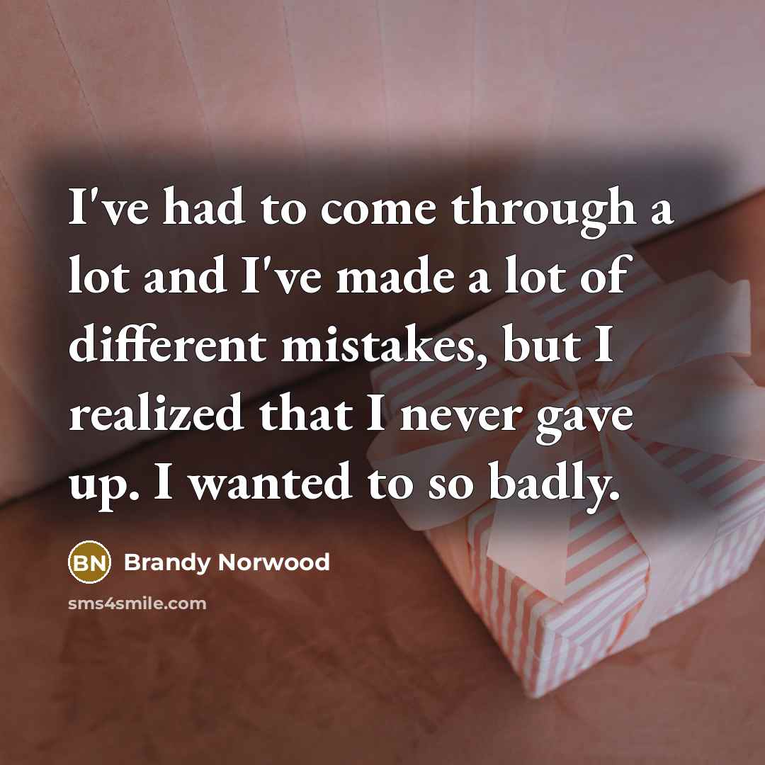 “I've had to come through a lot and I've made…” quote by Brandy Norwood