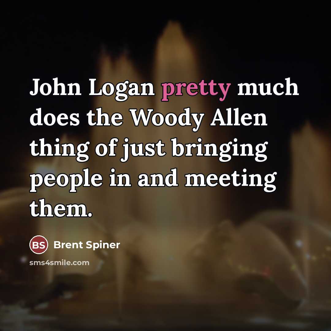 “John Logan pretty much does the Woody Allen thing of…” quote by Brent Spiner