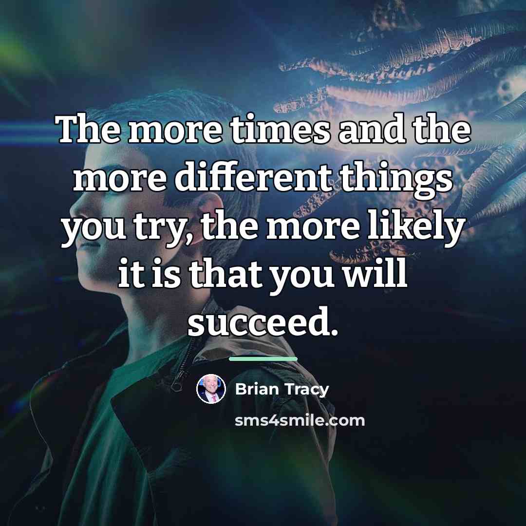 “The more times and the more different things you try,…” quote by Brian Tracy