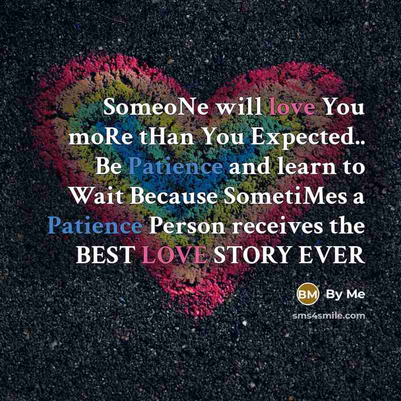 “SomeoNe will love You moRe tHan You Expected.. Be Patience…” quote by By ME