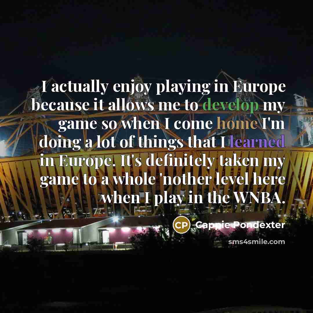 “I actually enjoy playing in Europe because it allows me…” quote by Cappie Pondexter