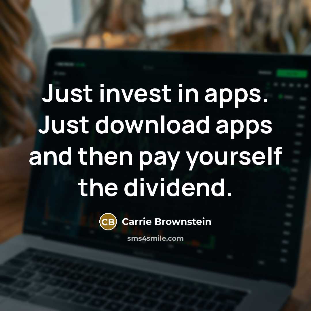 “Just invest in apps. Just download apps and then pay…” quote by Carrie Brownstein
